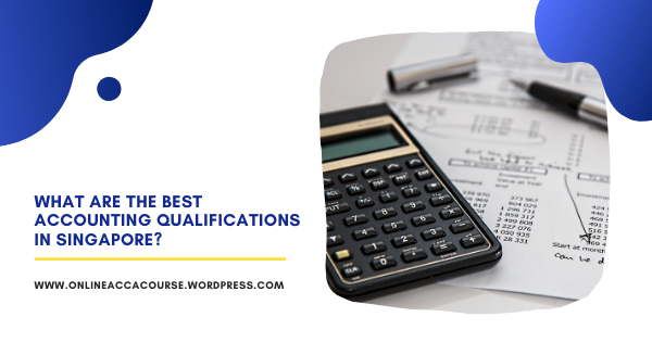 What are the best accounting qualifications in Singapore?